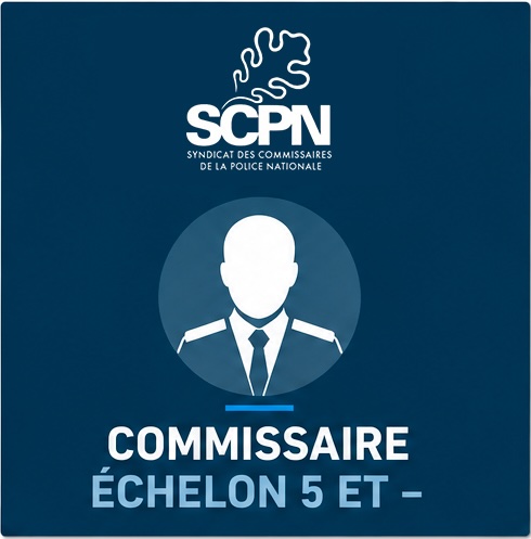 Commissaire échelon 5 et –