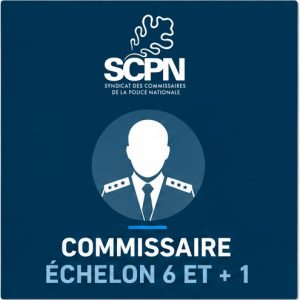 Commissaire échelon 6 et +